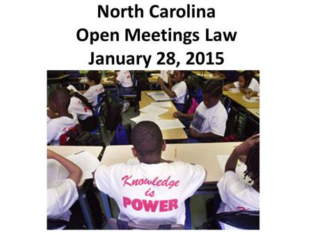 North Carolina Open Meetings Law January 28, 2015 IntroductionRationale Performance Framework Timeline.