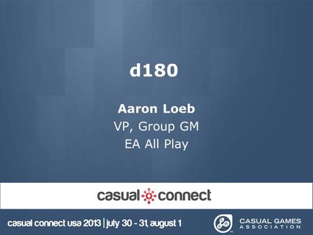 D180 Aaron Loeb VP, Group GM EA All Play. 2 Who Am I?