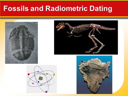 Fossils and Radiometric Dating