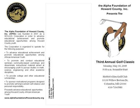 The Alpha Foundation of Howard County, Inc. (AFHC) was founded in 2001 as a 501(c)(3) Corporation in order to advance educational achievement and promote.