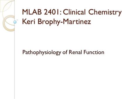 MLAB 2401: Clinical Chemistry Keri Brophy-Martinez