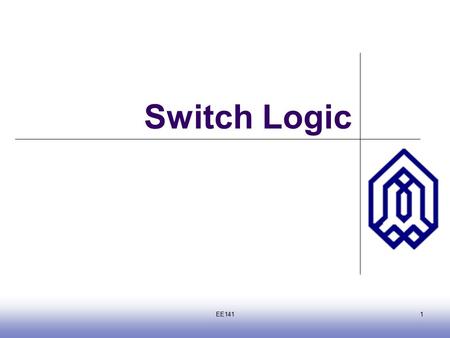 Switch Logic EE141.