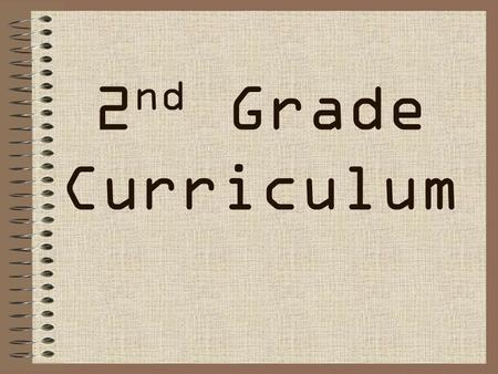 2nd Grade Curriculum This presentation will be used for Meet the Teacher Night. It will be a formal presentation for the teacher to present to the parents.