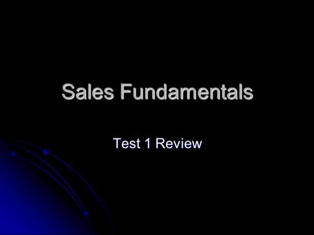 Sales Fundamentals Test 1 Review Questions and Points Multiple Choice Multiple Choice 10 Qs = 10 points 10 Qs = 10 points True or False True or False.