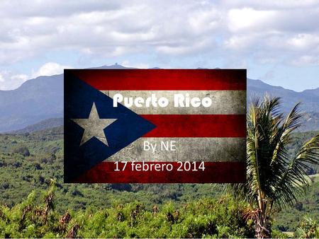 Puerto Rico By NE 17 febrero 2014. Where is it? Southeastern North America In the Caribbean surrounded by the Atlantic on all sides Between the Dominican.