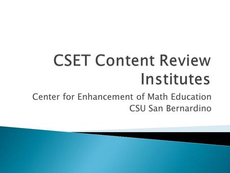 Center for Enhancement of Math Education CSU San Bernardino.