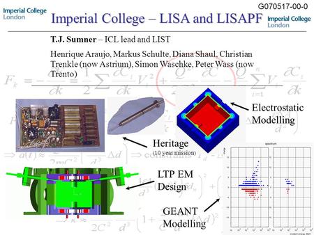 G070517-00-0Charging Workshop - MIT - July071 T.J. Sumner – ICL lead and LIST Henrique Araujo, Markus Schulte, Diana Shaul, Christian Trenkle (now Astrium),