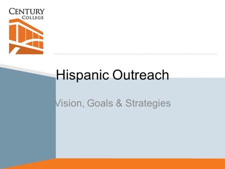 Hispanic Outreach Vision, Goals & Strategies. Hispanic Population in Minnesota According to the 2010 Census, the Hispanic population in Minnesota has.