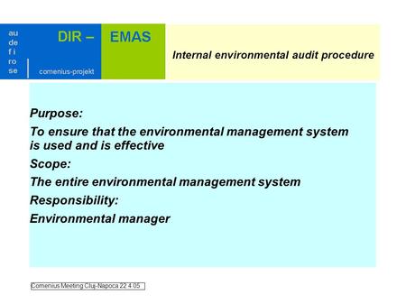 Internal environmental audit procedure Purpose: To ensure that the environmental management system is used and is effective Scope: The entire environmental.