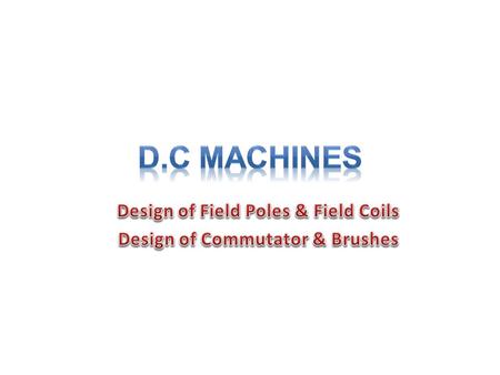 Magnetic circuit The path of magnetic flux is called magnetic circuit Magnetic circuit of dc machine comprises of yoke, poles, airgap, armature teeth.