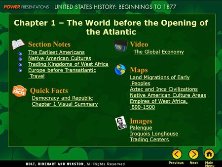 Chapter 1 – The World before the Opening of the Atlantic Section Notes The Earliest Americans Native American Cultures Trading Kingdoms of West Africa.