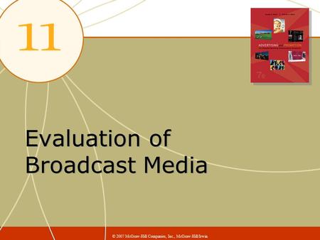 Evaluation of Broadcast Media © 2007 McGraw-Hill Companies, Inc., McGraw-Hill/Irwin.