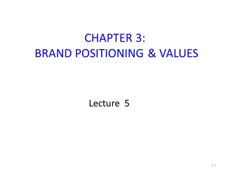 CHAPTER 3: BRAND POSITIONING & VALUES