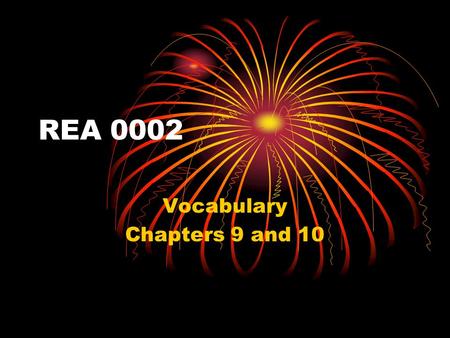 REA 0002 Vocabulary Chapters 9 and 10. bolster You can bolster your grade by doing some extra credit. To support To hold up Strengthen or reinforce Support.