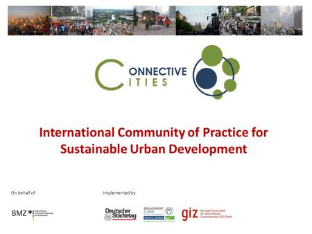 International Community of Practice for Sustainable Urban Development On behalf ofImplemented by.