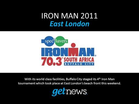 With its world class facilities, Buffalo City staged its 4 th Iron Man tournament which took place at East London’s beach front this weekend. IRON MAN.