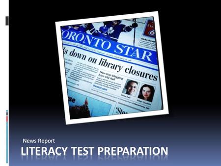 News Report. Long Writing Tasks  You will have two long writing tasks to complete on the literacy test  1) A News Report  2) A Series of Paragraphs.