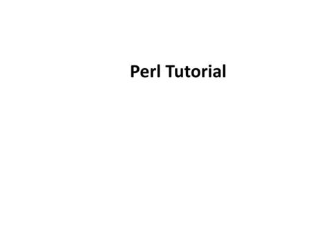 Perl Tutorial. Why PERL ??? Practical extraction and report language Similar to shell script but lot easier and more powerful Easy availablity All details.