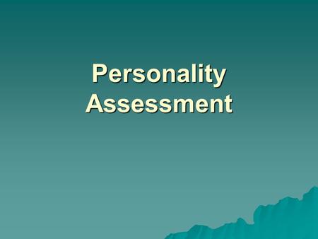 Personality Assessment. What is Personality? Aiken (2003) defines personality as “a composite of cognitive abilities, interests, attitudes, temperament,