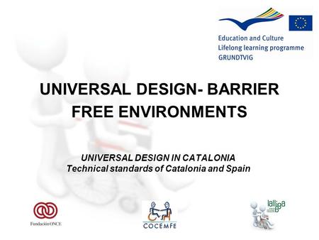 UNIVERSAL DESIGN- BARRIER FREE ENVIRONMENTS