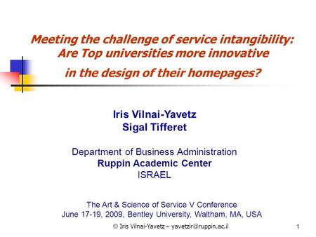 © Iris Vilnai-Yavetz – 1 Meeting the challenge of service intangibility: Are Top universities more innovative in the design of their.