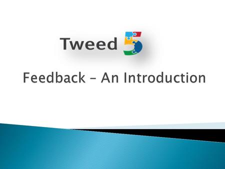 Effective feedback provides:  information about what happened or was done  an evaluation of how well or otherwise the action or task was performed 