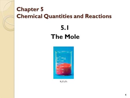 Chapter 5 Chemical Quantities and Reactions 5.1 The Mole 1.