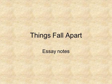 Things Fall Apart Essay notes.