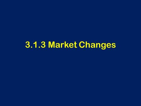 3.1.3 Market Changes.