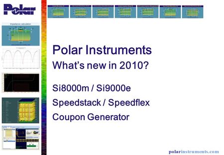 Polar Instruments What’s new in 2010? Si8000m / Si9000e Speedstack / Speedflex Coupon Generator.