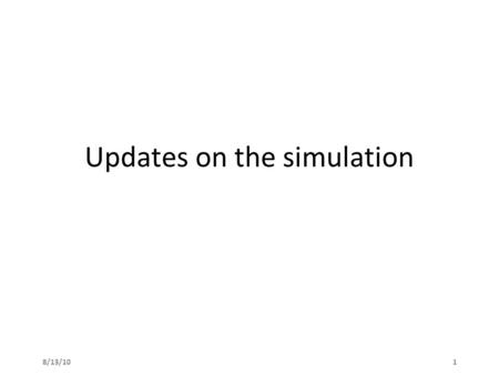 8/13/101 Updates on the simulation. 8/13/102 Some news I finally have the event generator working, for which the ‘physics’ event has 5 D 0 + 5 D 0 bar,