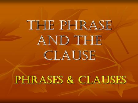 The Phrase and the Clause