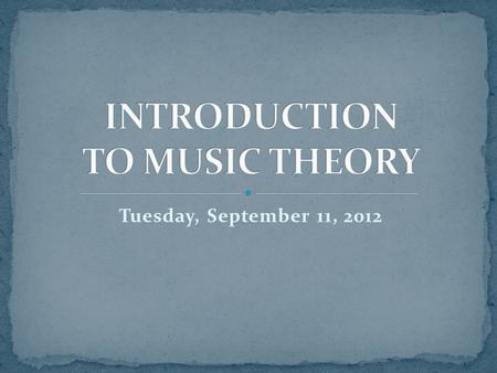 Tuesday, September 11, 2012. Turn in homework (L18, L19, & L20) Music Sharing – Joey (XHS) ET5 RQ5 The piano keyboard Accidentals Flats, Sharps, & Naturals.