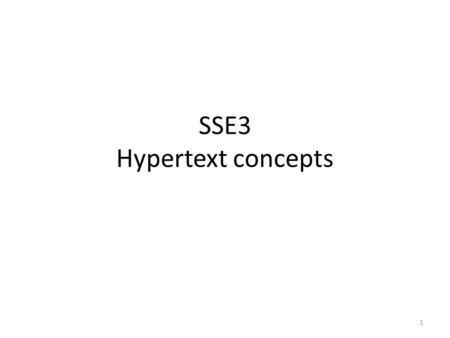 SSE3 Hypertext concepts 1. Agenda Pioneers and evolution Hypermedia – Modern hypermedia technology – Structure domains Architectural evolution The project.