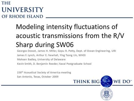 Georges Dossot, James H. Miller, Gopu R. Potty, Dept. of Ocean Engineering, URI James F. Lynch, Arthur E. Newhall, Ying Tsong Lin, WHOI Mohsen Badiey,