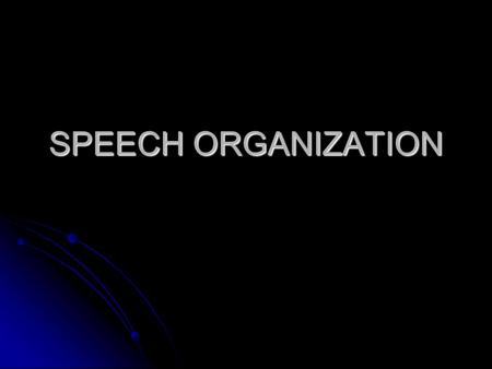 SPEECH ORGANIZATION. Selecting a topic Subject - a broad area of knowledge Subject - a broad area of knowledge Topic- some specific aspect of a subject.