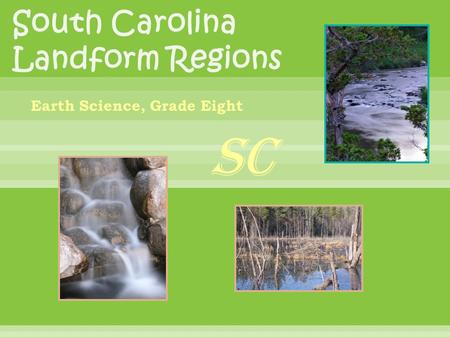 Earth Science, Grade Eight SC.  Identify features on Earth using aerial photography, satellite images, and topographic maps.  Illustrate geologic features.