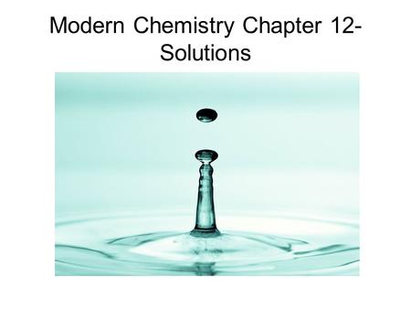 Modern Chemistry Chapter 12- Solutions