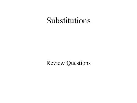 Substitutions Review Questions. 1.The correct method to notify that a substitution has been approved during the Bidding phase is by: a.Modification b.Addenda.