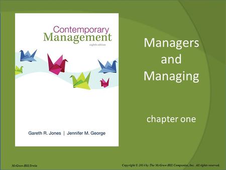 Managers and Managing chapter one Copyright © 2014 by The McGraw-Hill Companies, Inc. All rights reserved. McGraw-Hill/Irwin.