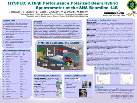 HYSPEC HYSPEC: A High Performance Polarized Beam Hybrid Spectrometer at the SNS Beamline 14B I.Zaliznyak 1, S. Shapiro 1, L. Passell 1, V. Ghosh 1, W.