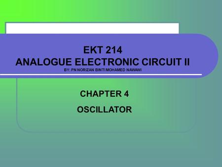 EKT 214 ANALOGUE ELECTRONIC CIRCUIT II