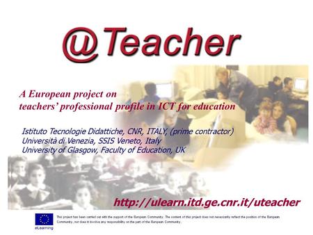 A European project on teachers’ professional profile in ICT for education  Istituto Tecnologie Didattiche, CNR, ITALY,