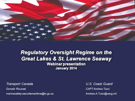 1. Regulatory Oversight Regime on the Great Lakes & St. Lawrence Seaway Webinar presentation January 2014 Transport Canada Donald Roussel