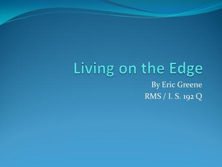 By Eric Greene RMS / I. S. 192 Q. Smart Start Question How would you get the robot to flirt with disaster by touching the edge of the “table” as many.