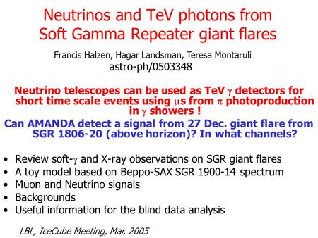 Neutrinos and TeV photons from Soft Gamma Repeater giant flares Neutrino telescopes can be used as TeV  detectors for short time scale events using 