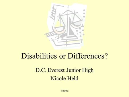 Student Disabilities or Differences? D.C. Everest Junior High Nicole Held.