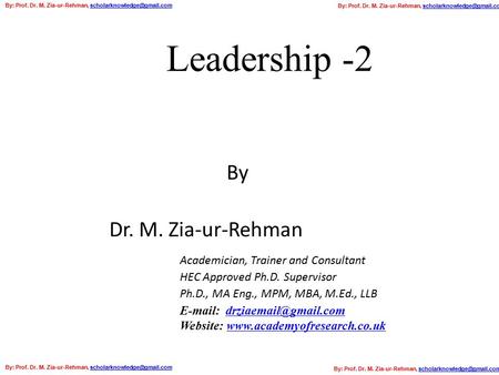 Leadership -2 Dr. M. Zia-ur-Rehman   Website:  Academician, Trainer and Consultant HEC Approved Ph.D.