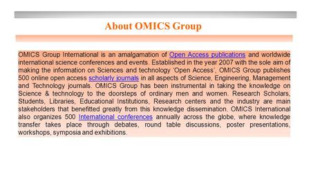 OMICS Group International is an amalgamation of Open Access publications and worldwide international science conferences and events. Established in the.