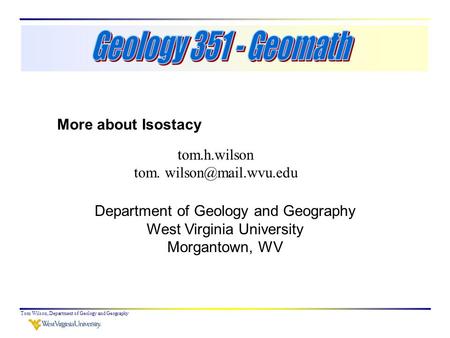 Tom Wilson, Department of Geology and Geography tom.h.wilson tom. Department of Geology and Geography West Virginia University Morgantown,